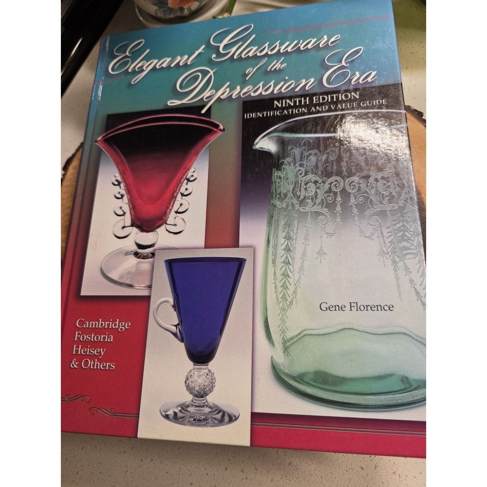 Elegant Glassware‎ of the Depression Era 9th edition by Gene Florence